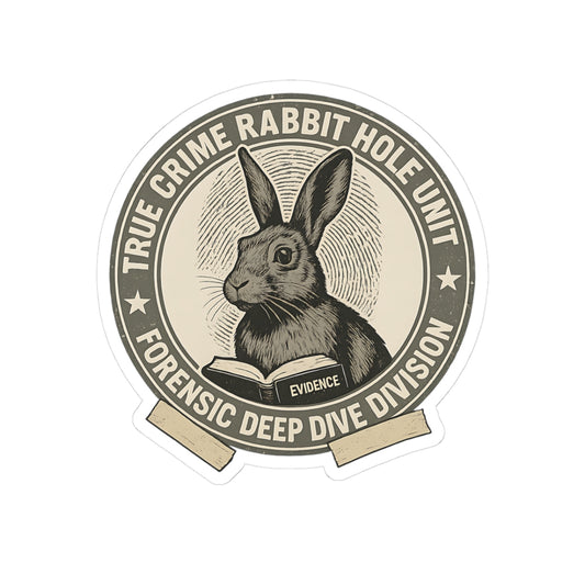 True Crime Bunny Sticker / Rabbit Hole Unit Badge Decal / Forensic Deep Dive Division Kiss Cut Vinyl Sticker