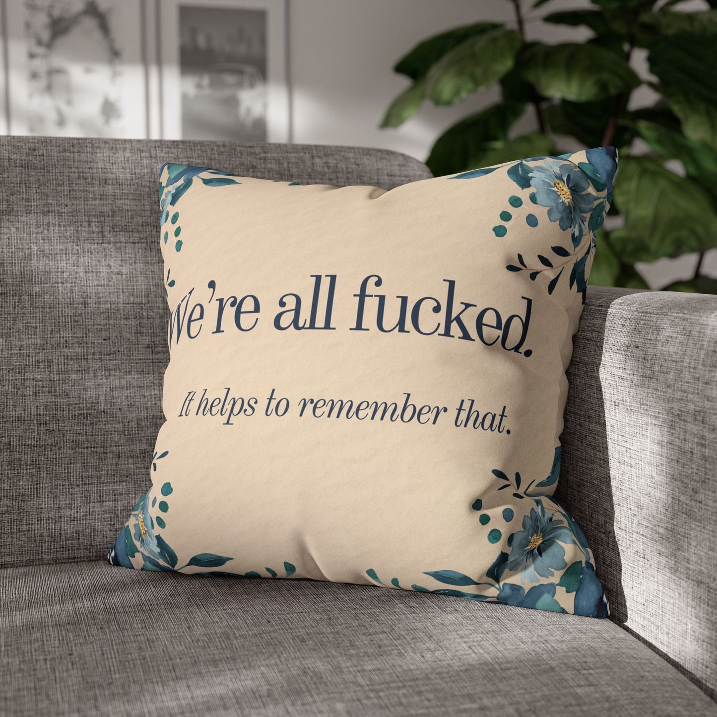 We’re All Fucked Pillow – Dark Humor Floral Throw Cushion