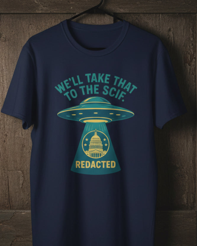 UAP “Take That to the SCIF” – Disclosure Humor Graphic T-Shirt