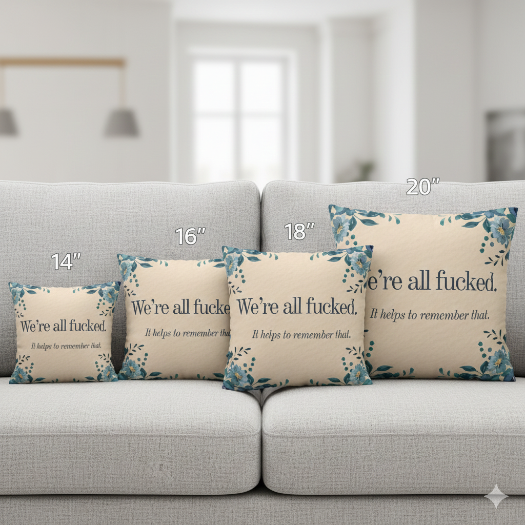 We’re All Fucked Pillow – Dark Humor Floral Throw Cushion
