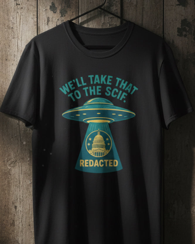 UAP “Take That to the SCIF” – Disclosure Humor Graphic T-Shirt