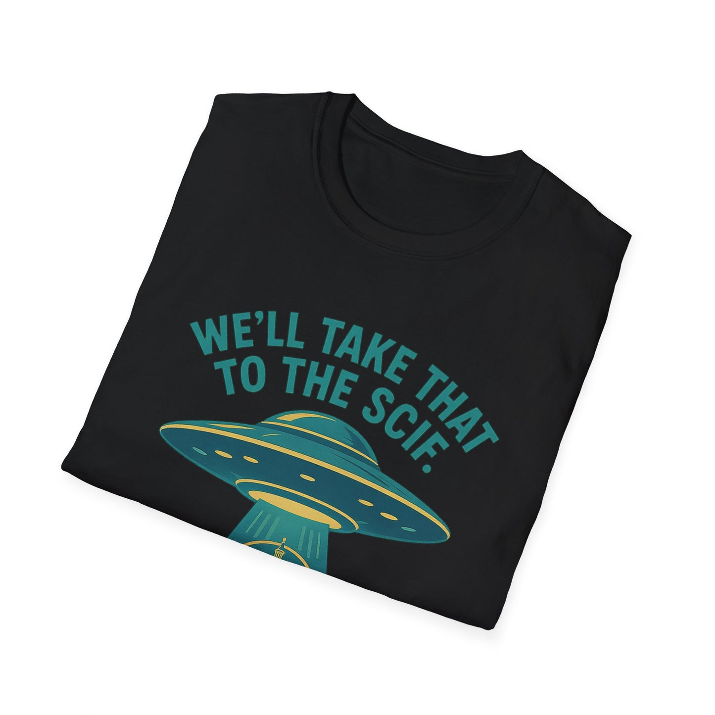 UAP “Take That to the SCIF” – Disclosure Humor Graphic T-Shirt