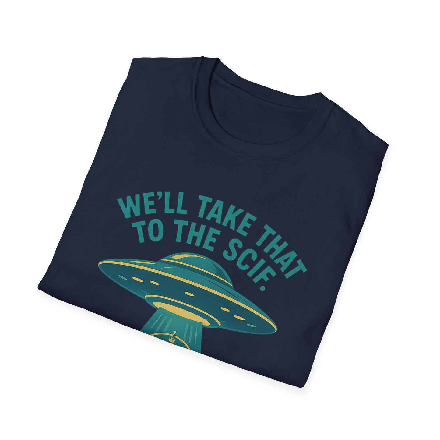 UAP “Take That to the SCIF” – Disclosure Humor Graphic T-Shirt