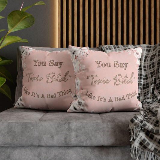 Toxic Bitch – Snarky Quote Pillow Cover