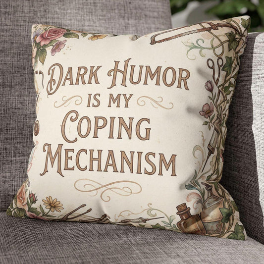 Dark Humor Is My Coping Mechanism – Funny Quote Pillow Cover