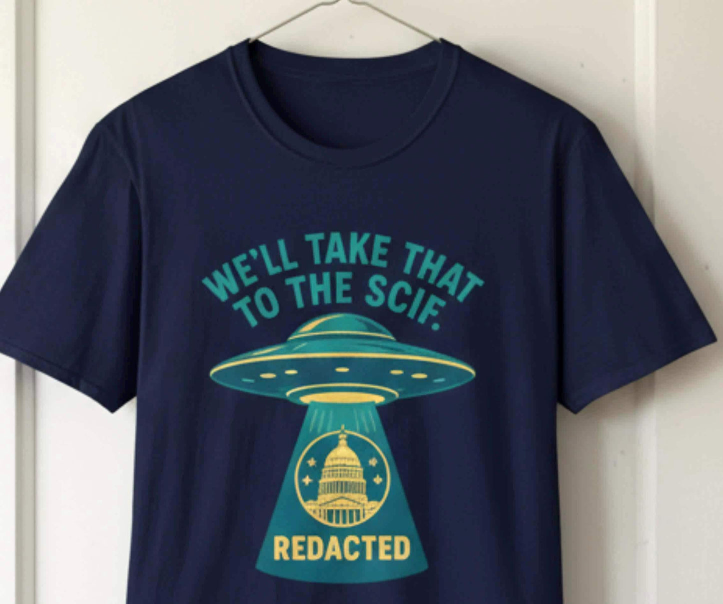 UAP “Take That to the SCIF” – Disclosure Humor Graphic T-Shirt