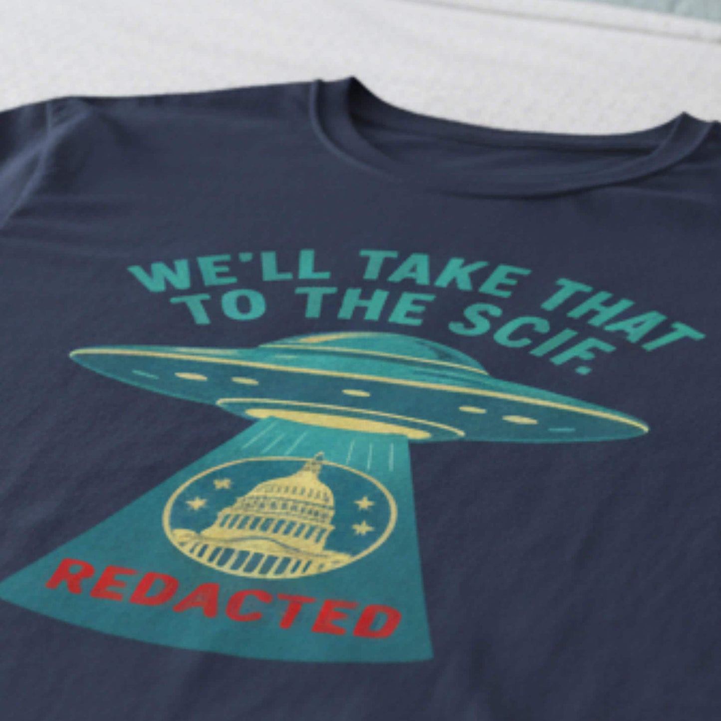 UAP “Take That to the SCIF” – Disclosure Humor Graphic T-Shirt